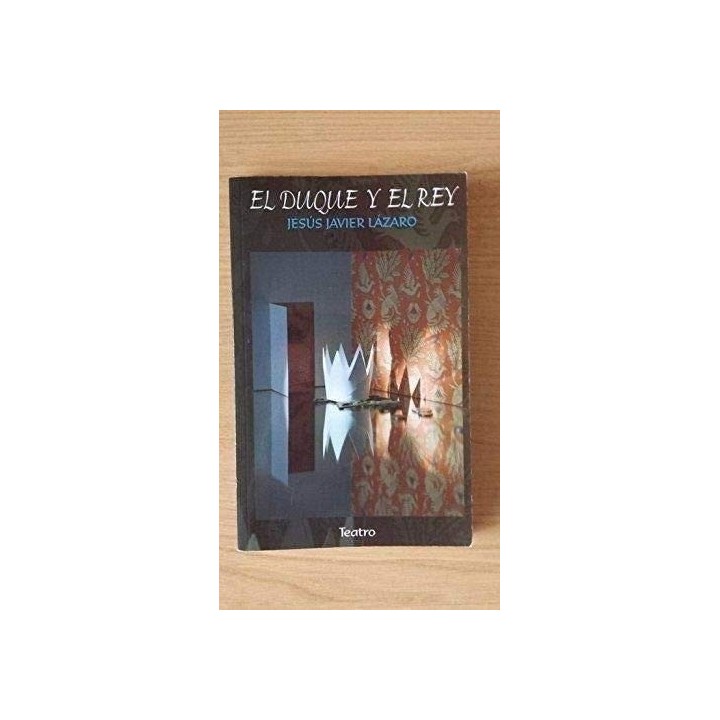 EL DUQUE Y EL REY - Lázaro Puebla, Jesús Javier